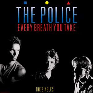 EVERY BREATH YOU TAKE