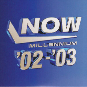 NOW - MILLENNIUM '02-'03