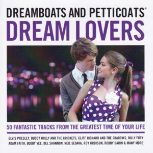 DREAMBOATS AND PETTICOATS - DREAM LOVERS