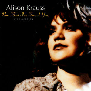 NOW THAT I'VE FOUND YOU - A COLLECTION