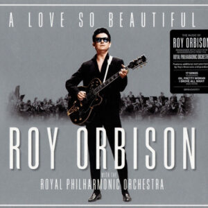 A LOVE SO BEAUTIFUL - ROY ORBISON and THE