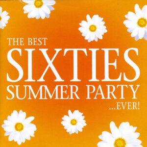 THE BEST SIXTIES SUMMER PARTY EVER