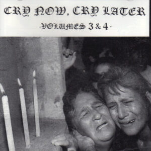 Cry Now, Cry Later Volumes 3 And 4