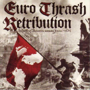 Euro Thrash Retribution Barbaric Thrash Vol. Vii