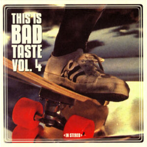 THIS IS BAD TASTE - VOL 4