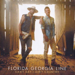 CAN'T SAY I AIN'T COUNTRY