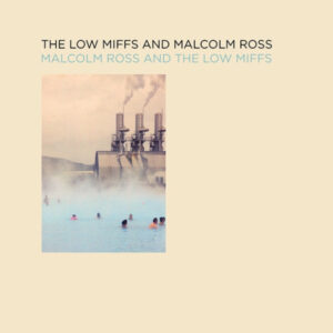 MALCOLM ROSS AND THE LOW MIFFS