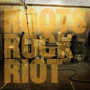 ROOTS ROCK RIOT